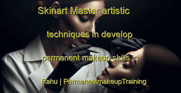Skinart Master artistic techniques in develop permanent makeup skills in Rahu | PermanentmakeupTraining | PermanentmakeupClasses | SkinartTraining-Estonia